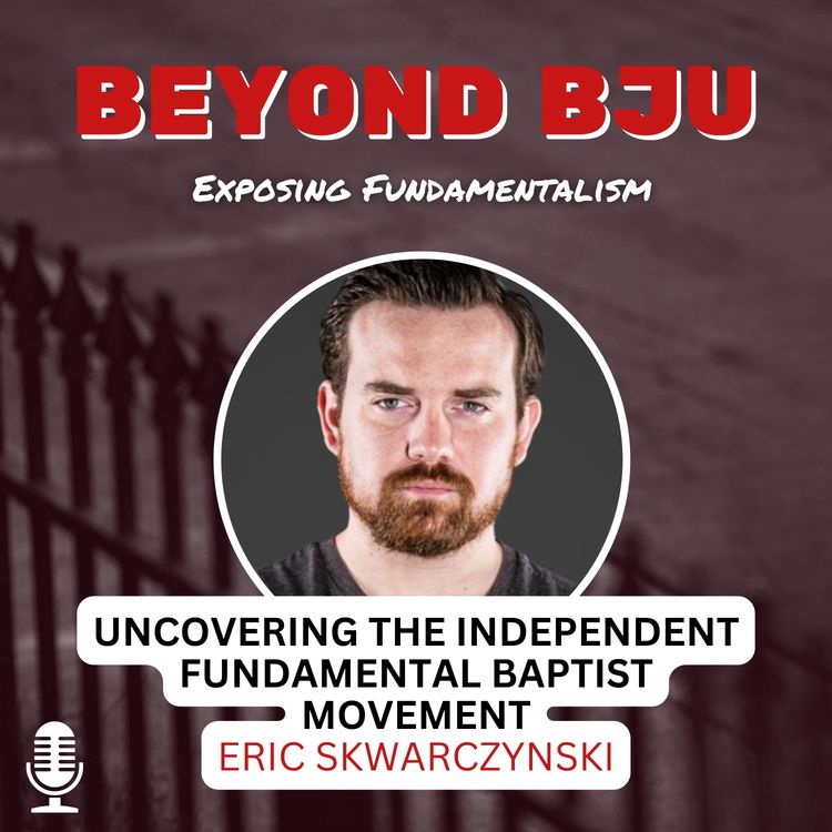cover art for Uncovering The Independent Fundamental Baptist Movement (IFB) - Eric Skwarczynski