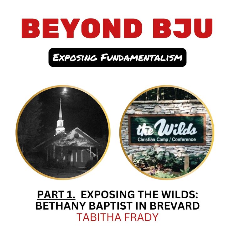 cover art for Ep. 18 - Part 1. Exposing The Wilds: Bethany Baptist in Brevard - Tabitha Frady