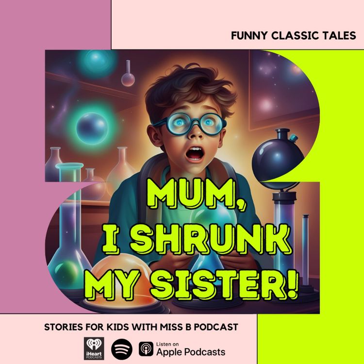 cover art for Mum, I Shrunk My Sister! | Funny Classic Tales