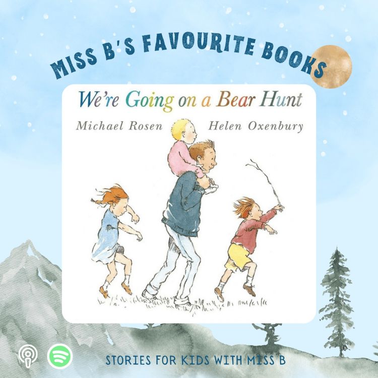 cover art for We're Going on a Bear Hunt by Michael Rosen and Helen Oxenbury | Miss B's Favourite Books