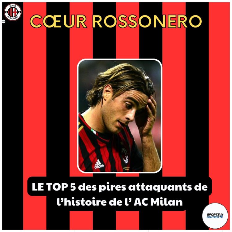 cover art for #11 L'Hebdo : Le Top 5 des pires attaquants de l' AC Milan