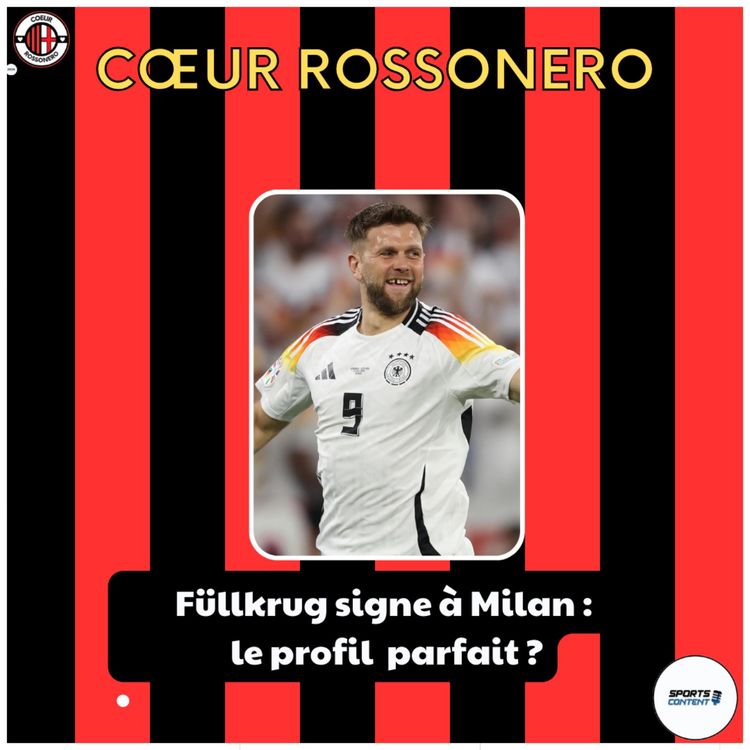 cover art for Füllkrug à Milan : coup de génie ou énorme erreur ?