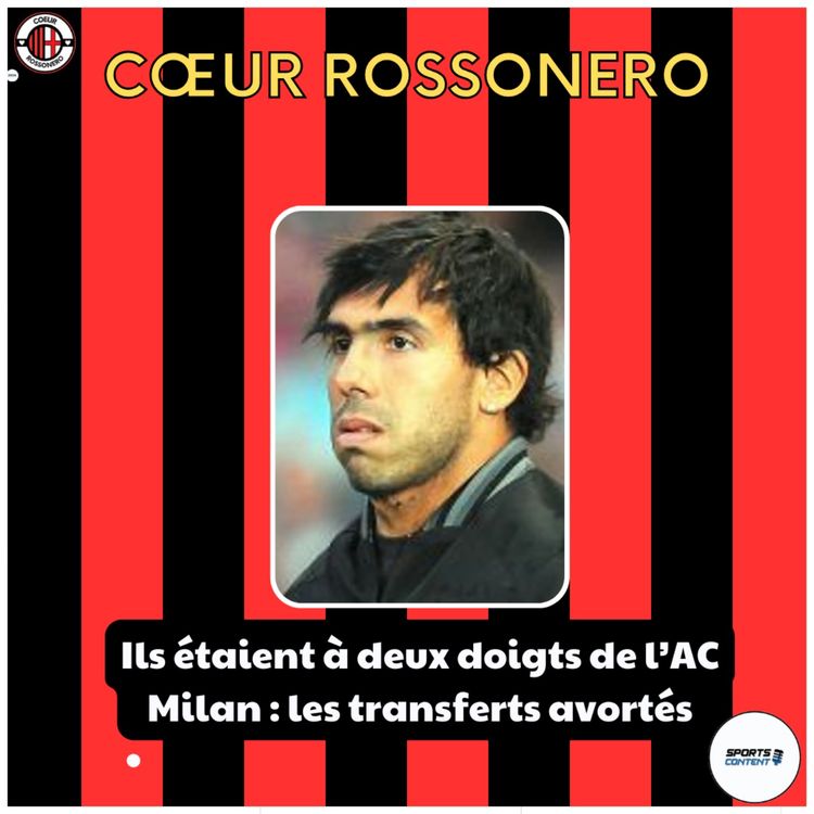 cover art for Ils étaient à deux doigts du Milan : les transferts avortés