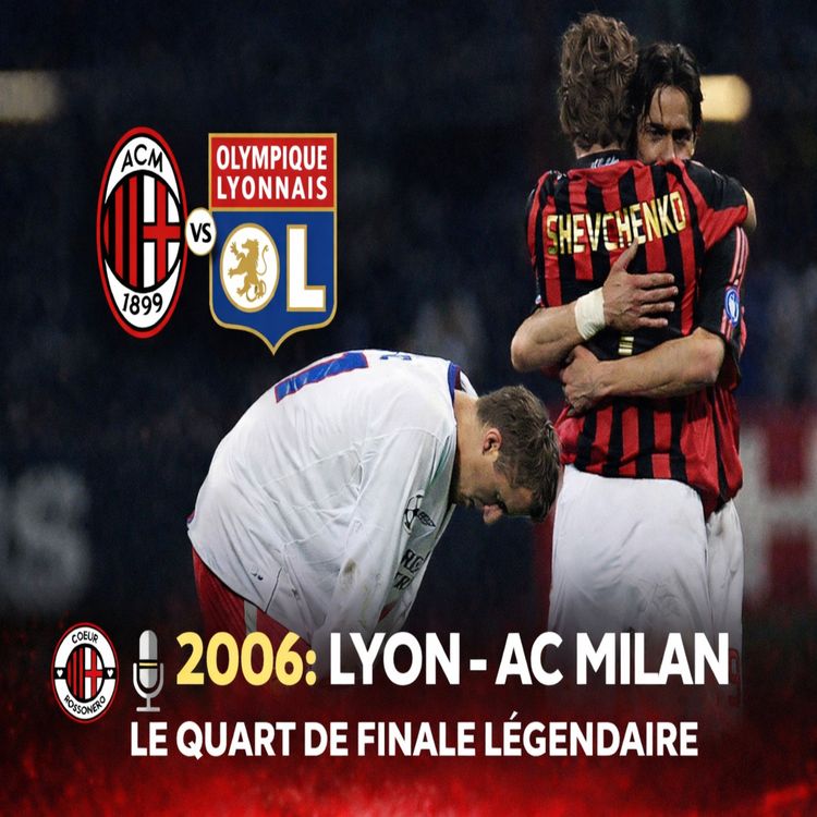 cover art for Hors Série : OL – AC Milan 2006 : Le choc qui a marqué une génération ⚡