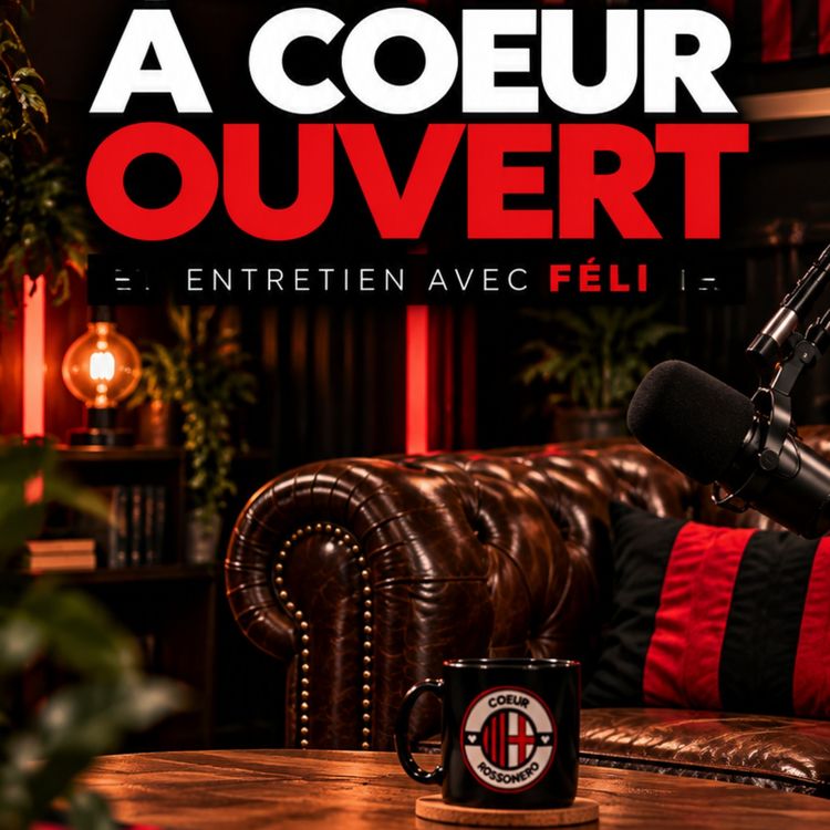 cover art for À cœur ouvert #1 – Féli : sa passion pour l’AC Milan