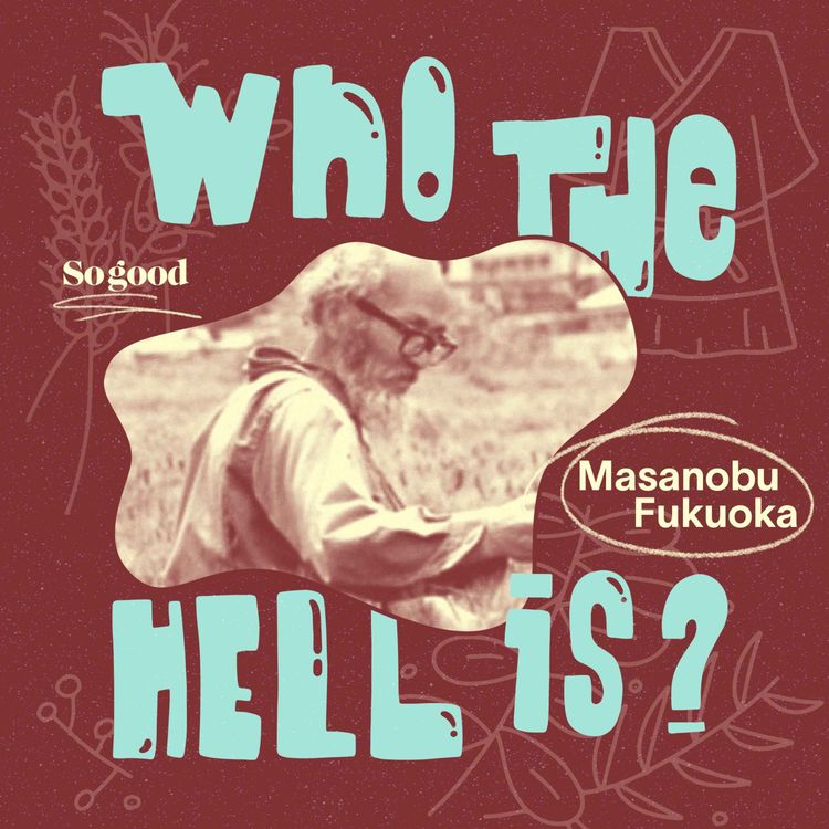 cover art for Masanobu Fukuoka, peut-on sauver la planète sans rien faire?
