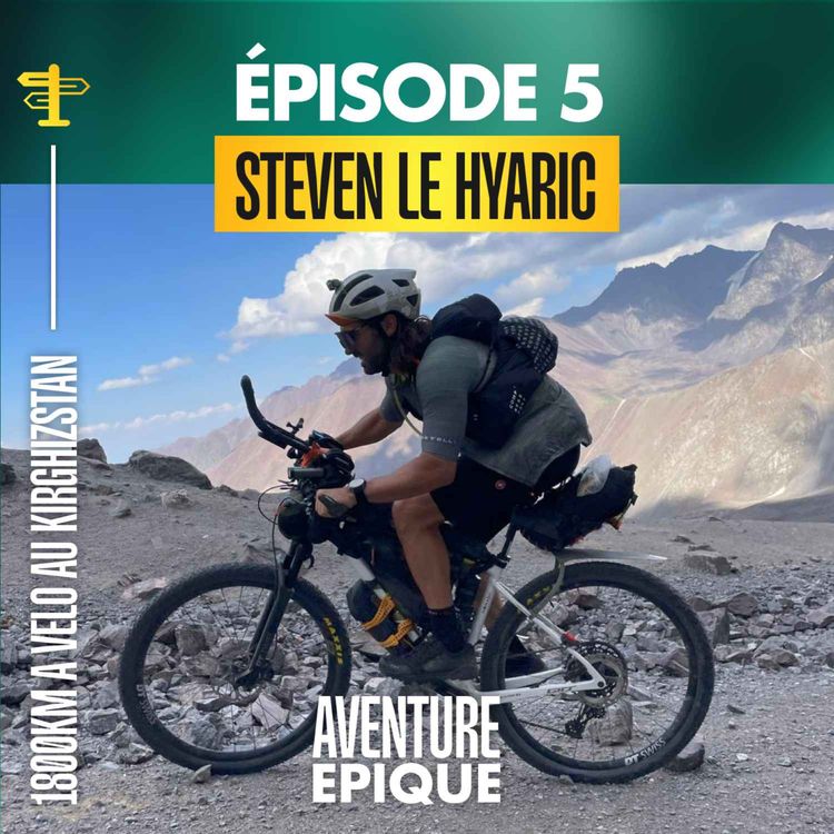 cover art for #5. Steven Le Hyaric" 1 800km d'ultra-endurance à vélo au Kirghizstan" 