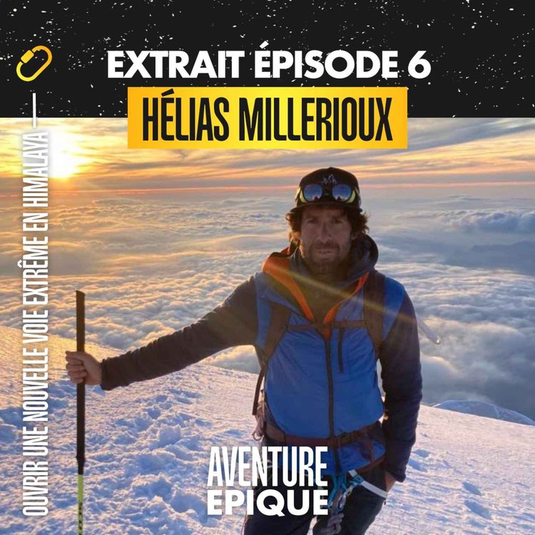 cover art for [EXTRAIT] Hélias Millerioux "Ouvrir une voie extrême en Himalaya"
