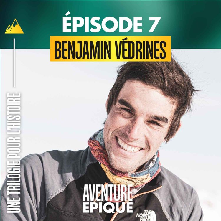 cover art for #7. Benjamin Védrines "Une trilogie de faces nord pour l'histoire"
