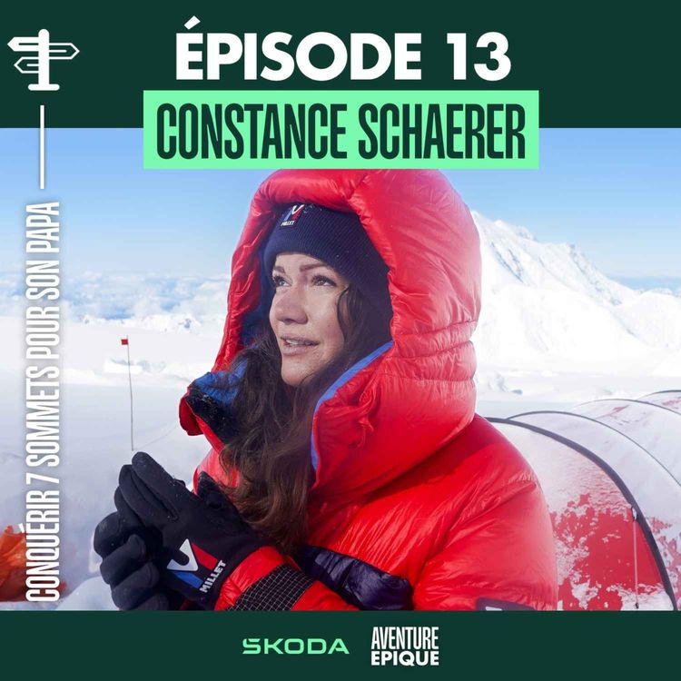 cover art for #13. Constance Schaerer "A la conquête de 7 sommets pour rendre hommage à son père"
