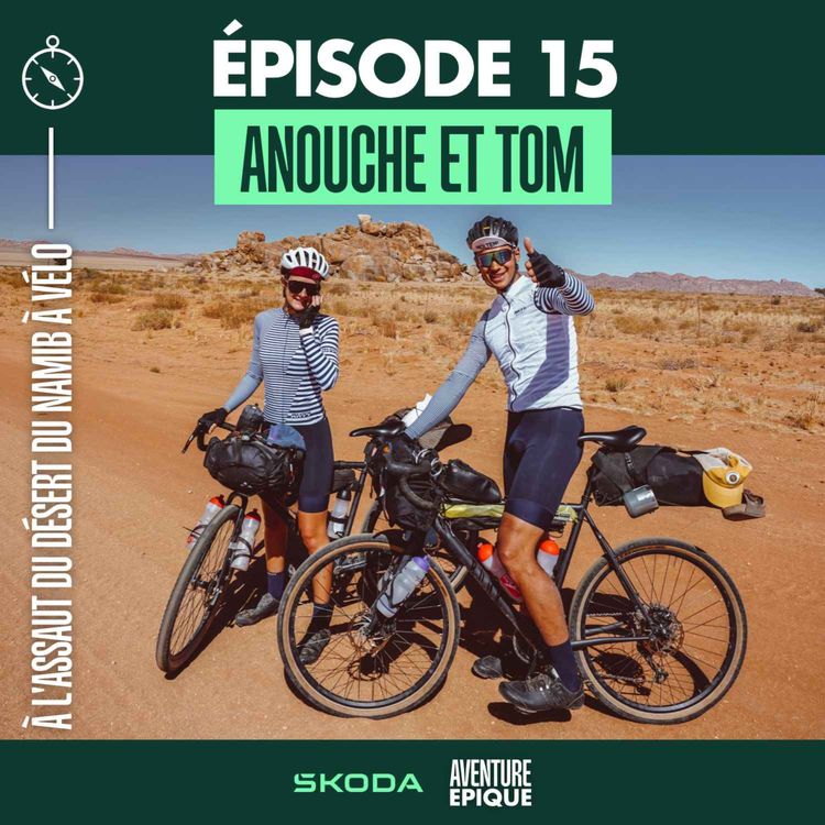 cover art for #15. Anouche & Tom "2200 kilomètres à vélo en Namibie, dans le plus vieux désert du monde"