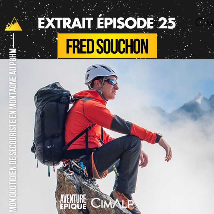 cover art for [EXTRAIT] Fred Souchon : mon quotidien de secouriste en montagne au PGHM de Chamonix