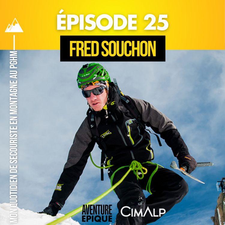 cover art for #25. Fred Souchon : mon quotidien de secouriste en montagne au PGHM de Chamonix