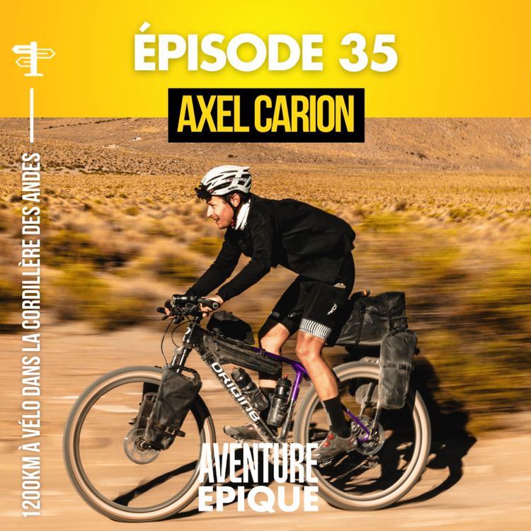 cover art for #35. Axel Carion, 1200km à vélo dans la Cordillère des Andes