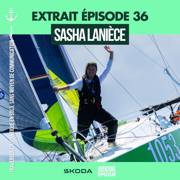 cover art for [EXTRAIT] Traverser l’Atlantique en solo, sans communication : Sasha Lanièce, une vie changée à jamais
