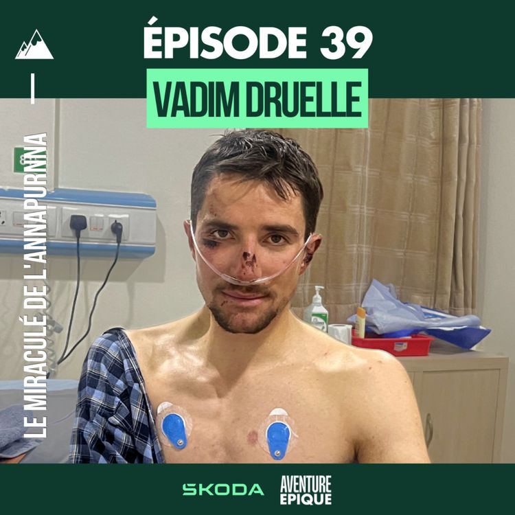 cover art for #39. Vadim Druelle : le miraculé de l'Annapurna