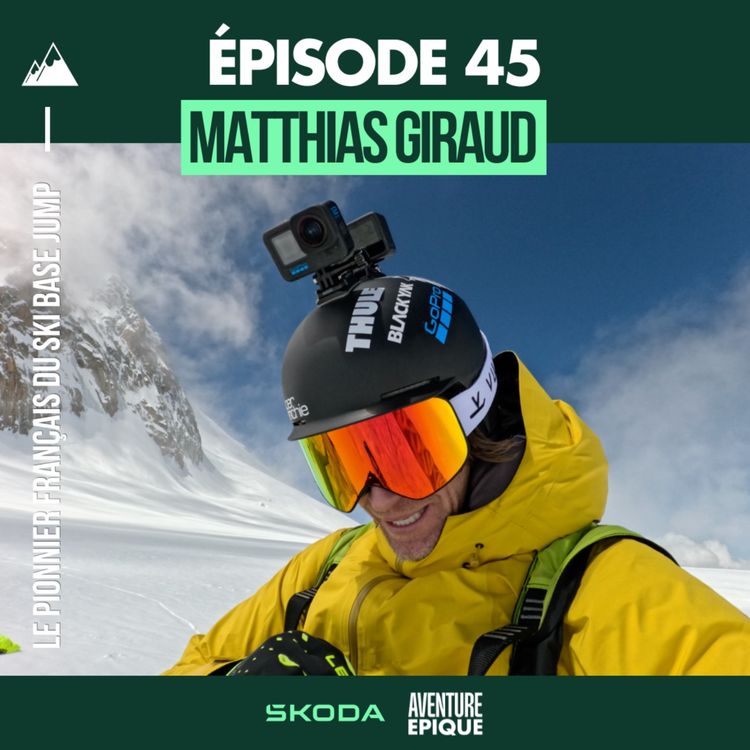 cover art for #45. Matthias Giraud "Super Frenchie" : le ski-base jumper qui danse avec le vide 
