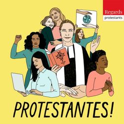 cover art for Protestantes ! - Femmes chrétiennes engagées - Regards protestants 