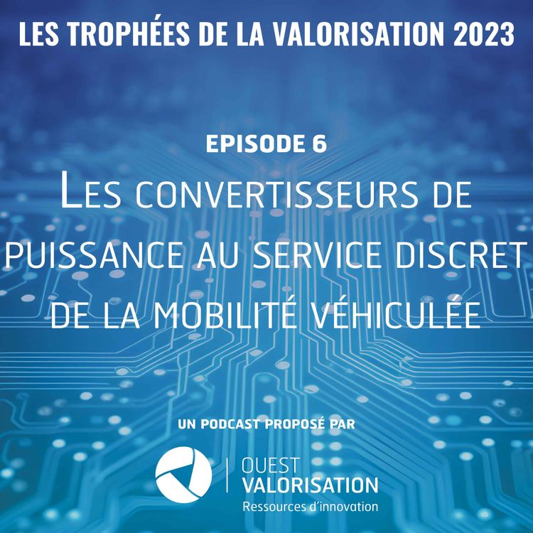 cover art for Episode 6 - Les convertisseurs de puissance au service discret de la mobilité véhiculée