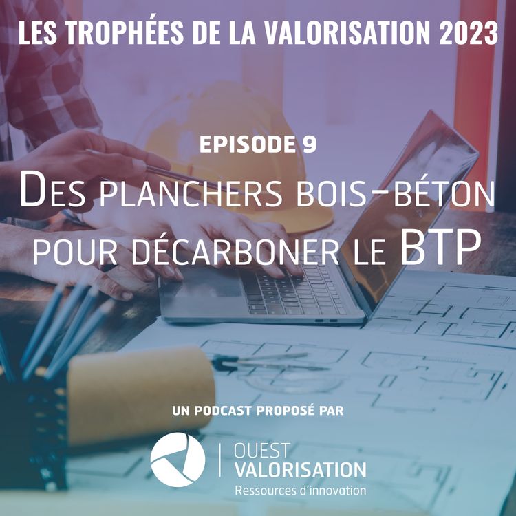 cover art for Episode 9 - Des planchers bois-béton pour décarboner le BTP