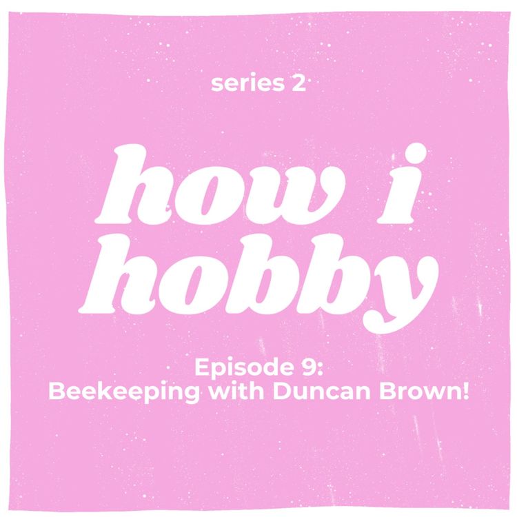 cover art for S02E09 Beekeeping with Duncan Brown