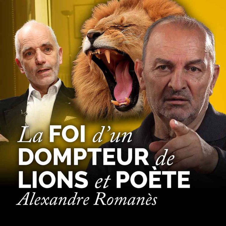 cover art for La foi d'un dompteur de lions et poète | Alexandre Romanès