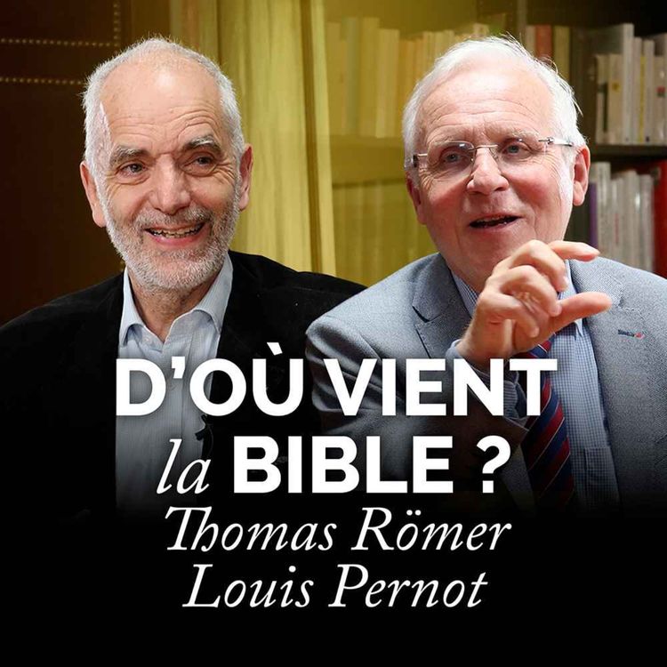 cover art for D'où vient la Bible ? Entretien avec Thomas Römer, bibliste au Collège de France
