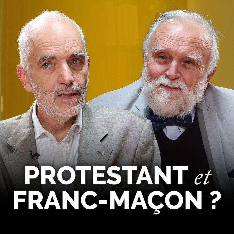 cover art for Protestant et franc-maçon ? | Entretien avec Yves Hivert-Messeca et le pasteur Louis Pernot