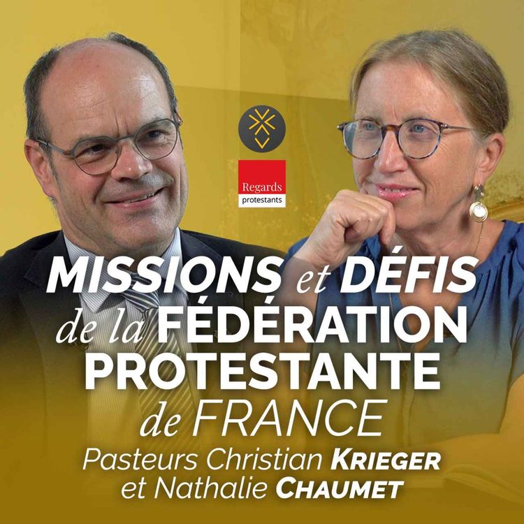 cover art for Missions et défis de la Fédération protestante de France | Entretien avec le pasteur Christian Krieger