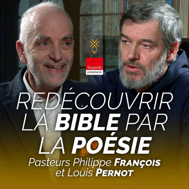 cover art for Redécouvrir la Bible par la poésie | Pasteurs Philippe François et Louis Pernot