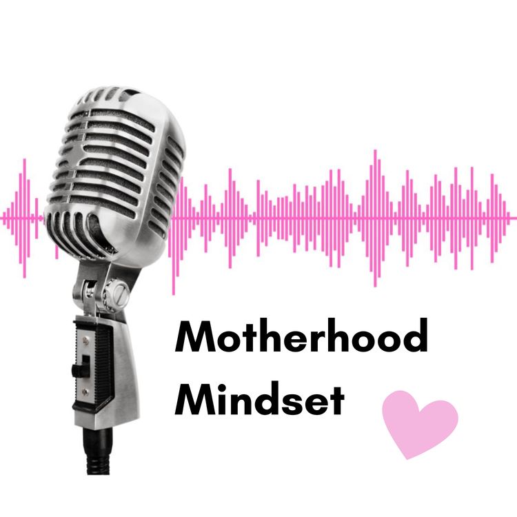 cover art for E06 | Motherhood Mindset tools & tips