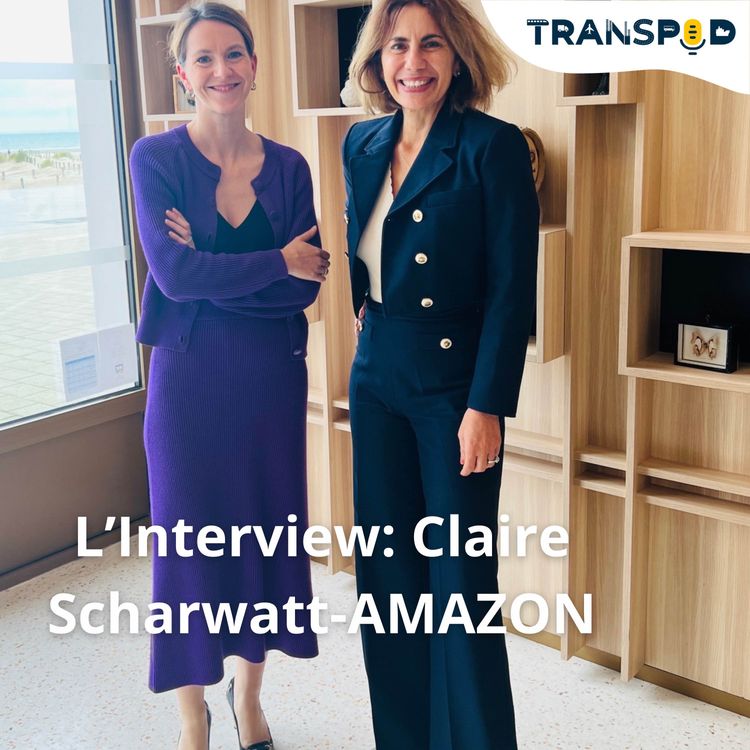 cover art for Transpod L'interview : Claire Scharwatt, Directrice affaires publiques d’Amazon en France en charge du développement durable.