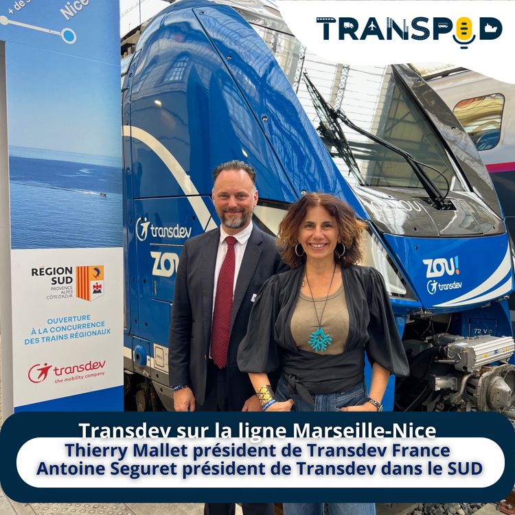 cover art for Transpod L’interview : Antoine Seguret, DG de Transdev en PACA  et Thierry Mallet, Pdg  de Transdev