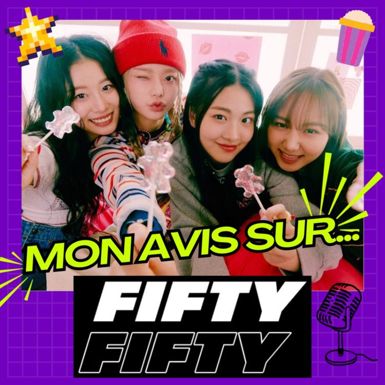 cover art for Mon Avis Sur : Un avenir pour FIFTY FIFTY ?