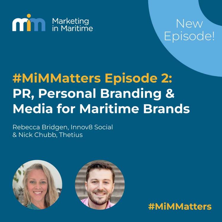 cover art for #MiMMatters Episode 2: PR, Personal Branding & Media for Maritime Brands