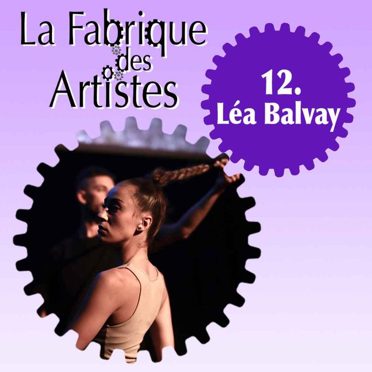 cover art for LFDA 12 - Léa Balvay « On n’est pas obligé de faire des écoles de danse pour être chorégraphe… faire autrement : la performance »
