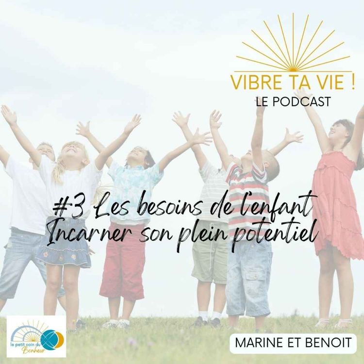 cover art for Les besoins de l'enfant - Incarner son plein potentiel