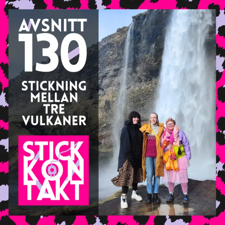 cover art for Avsnitt 130: Stickning mellan tre vulkaner