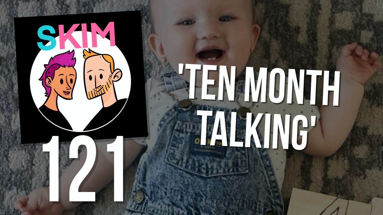 cover art for SKIM 121: Ten Month Talking