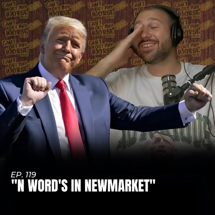 cover art for Ep. 119 "N Word's In Newmarket"