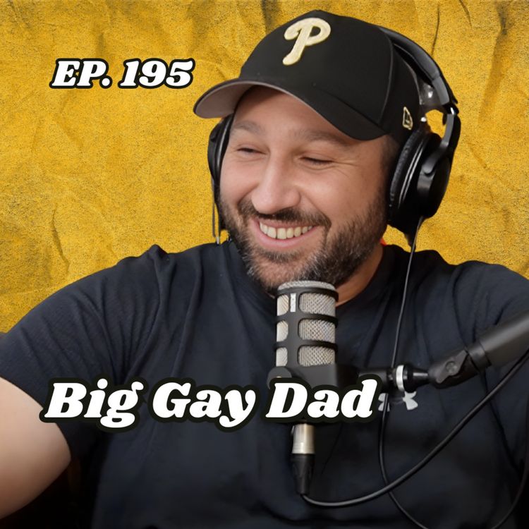 cover art for Ep. 195 "Big Gay Dad"