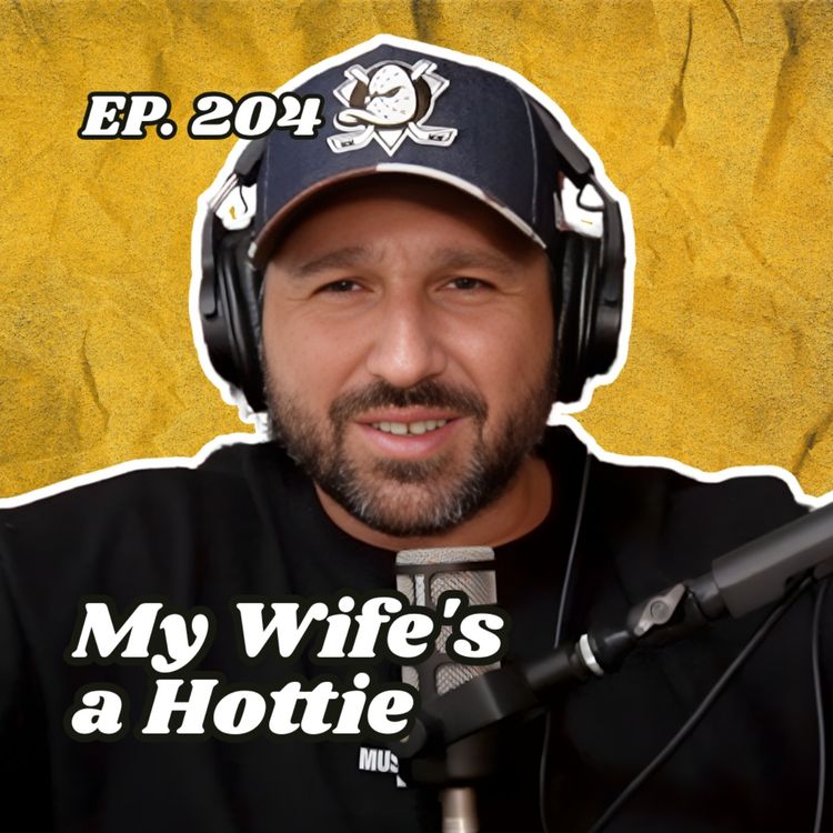 cover art for Ep. 204 "My Wife's a Hottie"
