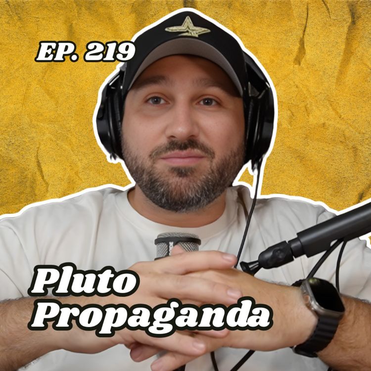 cover art for Ep. 219 "Pluto Propaganda"