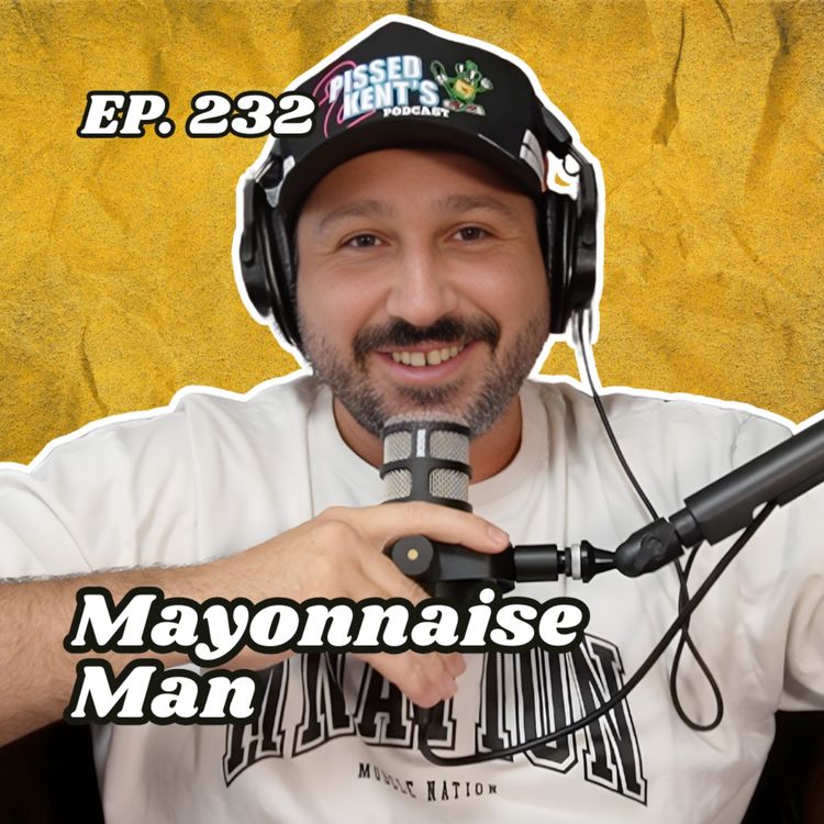 cover art for Ep. 232 "Mayonnaise Man"