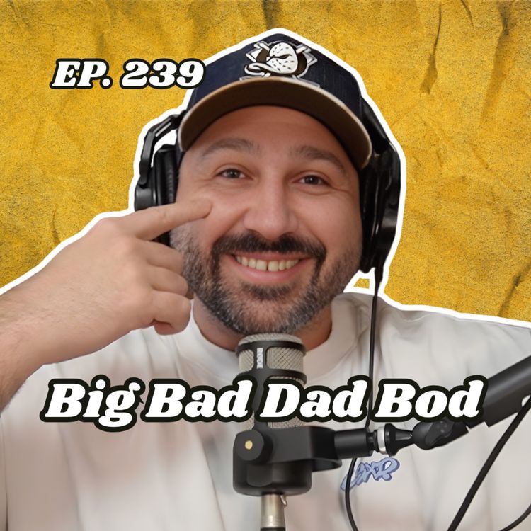cover art for Ep. 239 "Big Bad Dad Bod"