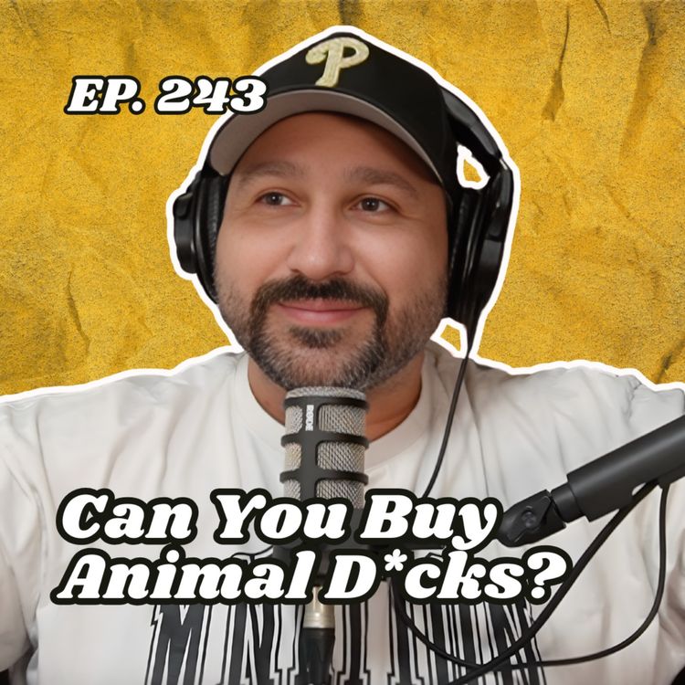 cover art for Ep. 243 "Can You Buy Animal D*cks?"