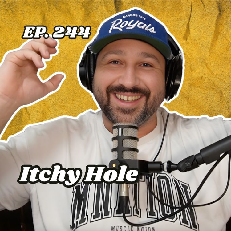 cover art for Ep. 244 "Itchy Hole"