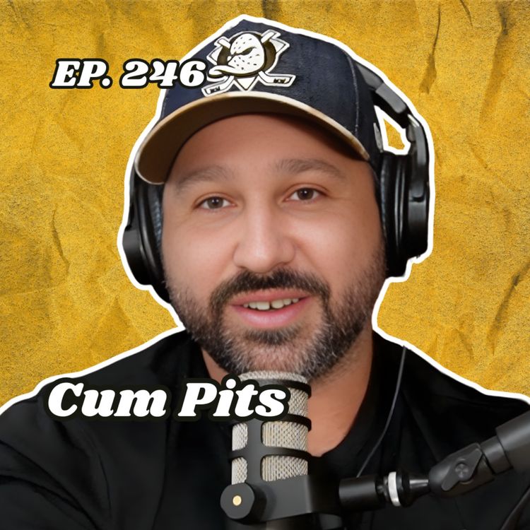 cover art for Ep. 246 "Cum Pits"