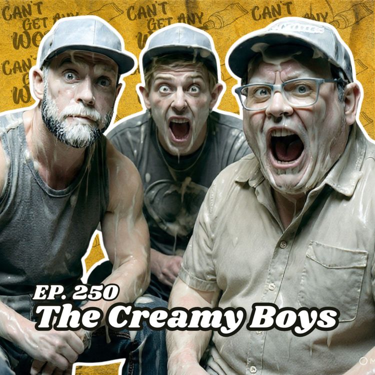 cover art for Ep. 250 "The Creamy Boys"