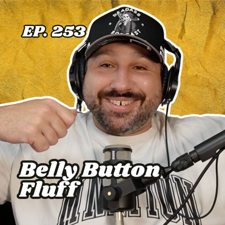cover art for Ep. 253 "Belly Button Fluff"